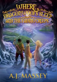 Title: Where Dragonwoofs Sleep and the Fading Creeps, Author: A. J. Massey