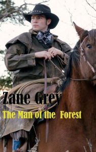 Title: The Man of the Forest, Author: Zane Grey