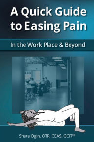 Title: A Quick Guide to Easing Pain in the Workplace & Beyond, Author: Peter Weverka