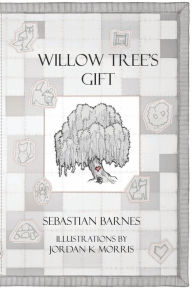 Title: Willow Tree's Gift, Author: Sebastian Barnes