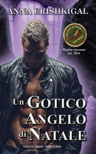 Title: Un Gotico Angelo di Natale (Edizione Italiana): (Italian Edition), Author: Anna Erishkigal