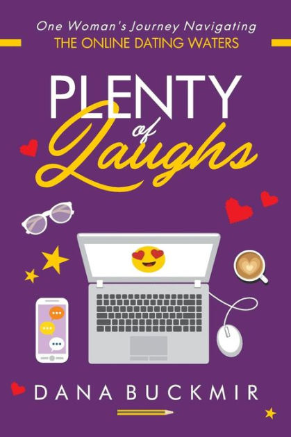 Plenty Of Laughs One Womans Journey Navigating The Online Dating Waters By Dana Buckmir 