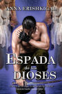 Espada de los dioses (Ediciï¿½n espaï¿½ola) (Spanish edition): Libro 1 de la saga 