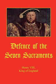 Title: Defence of the Seven Sacraments, Author: Henry Tudor