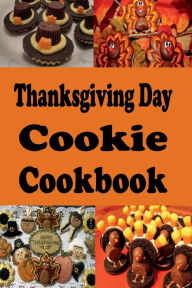 Title: Thanksgiving Day Cookie Cookbook, Author: Laura Sommers