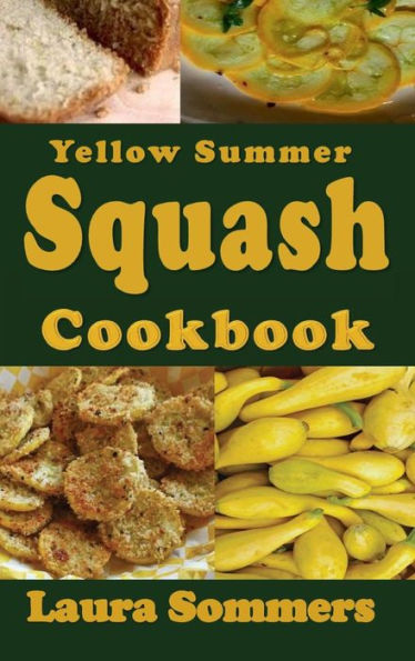 Yellow Summer Squash Cookbook