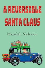 Title: A Reversible Santa Claus (Illustrated), Author: Meredith Nicholson