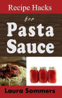 Recipe Hacks for Pasta Sauce: Cooking with a Jar or Can of Pasta Sauce