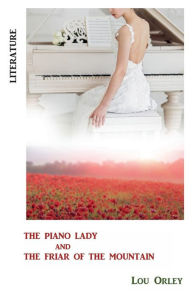 Title: The Piano Lady and the Friar of the Mountain, Author: Lou Orley