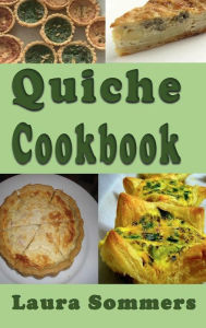 Title: Quiche Cookbook, Author: Laura Sommers