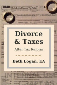 Title: Divorce and Taxes: After Tax Reform, Author: EA Beth Logan