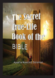 Title: TRUE LIFE LOST BOOKS OF BIBLE, Author: Rosalind Solomon
