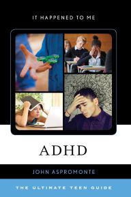 Title: ADHD: The Ultimate Teen Guide, Author: John Aspromonte