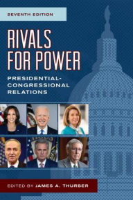 Title: Rivals for Power: Presidential-Congressional Relations, Author: James A. Thurber Distinguished Professor