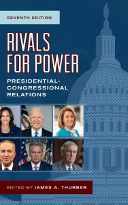 Title: Rivals for Power: Presidential-Congressional Relations, Author: James A. Thurber