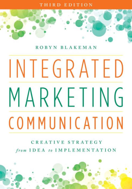 Integrated Marketing Communication Creative Strategy From Idea To