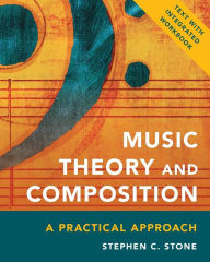 Title: Music Theory and Composition: A Practical Approach, Author: Stephen C. Stone