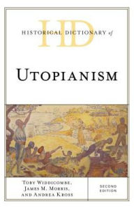 Title: Historical Dictionary of Utopianism, Author: Toby Widdicombe