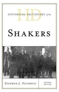 Title: Historical Dictionary of the Shakers, Author: Stephen J. Paterwic