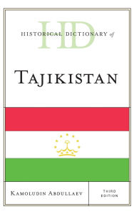 Title: Historical Dictionary of Tajikistan, Author: Kamoludin Abdullaev