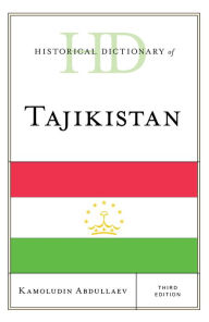 Title: Historical Dictionary of Tajikistan, Author: Kamoludin Abdullaev