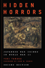 Title: Hidden Horrors: Japanese War Crimes in World War II, Author: Yuki Tanaka