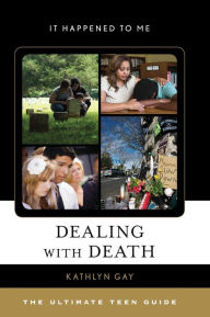 Title: Dealing with Death: The Ultimate Teen Guide, Author: Kathlyn Gay