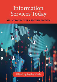 Title: Information Services Today: An Introduction / Edition 2, Author: Sandra Hirsh