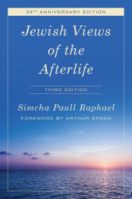 Title: Jewish Views of the Afterlife, Author: Simcha Paull Raphael