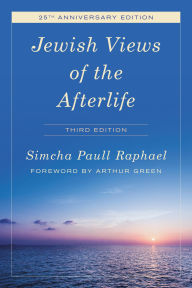 Title: Jewish Views of the Afterlife, Author: Simcha Paull Raphael