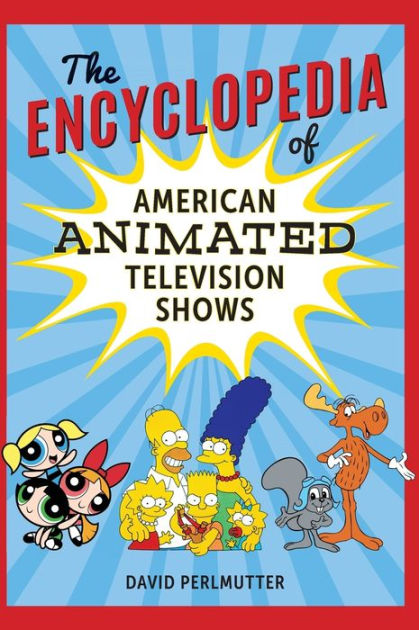 The Encyclopedia of American Animated Television Shows by David