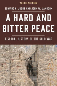 Title: A Hard and Bitter Peace: A Global History of the Cold War, Author: Edward  H. Judge