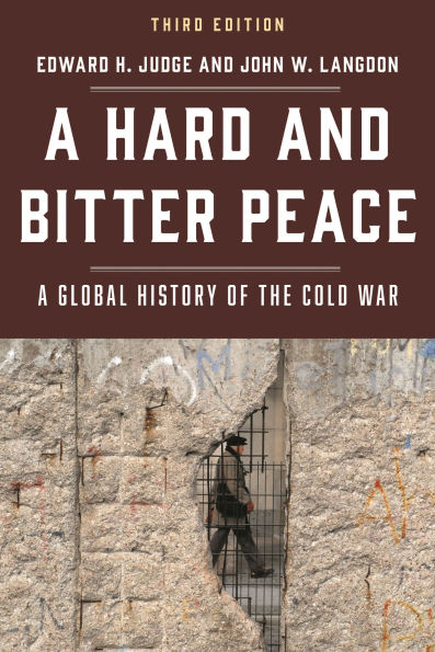A Hard and Bitter Peace: A Global History of the Cold War