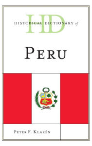 Title: Historical Dictionary of Peru, Author: Peter F. Klarén