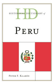 Title: Historical Dictionary of Peru, Author: Peter F. Klarén