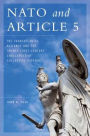 NATO and Article 5: The Transatlantic Alliance and the Twenty-First-Century Challenges of Collective Defense