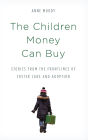 The Children Money Can Buy: Stories from the Frontlines of Foster Care and Adoption