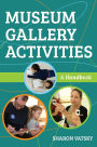 Museum Gallery Activities: A Handbook