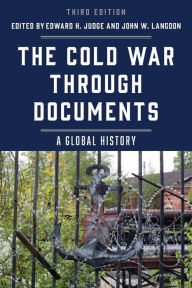 Title: The Cold War through Documents: A Global History, Author: Edward  H. Judge