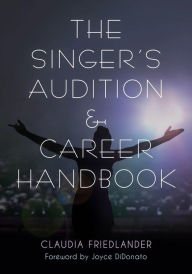 Title: The Singer's Audition & Career Handbook, Author: Claudia Friedlander