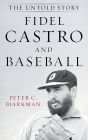 Fidel Castro and Baseball: The Untold Story