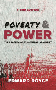 Title: Poverty and Power: The Problem of Structural Inequality / Edition 3, Author: Edward Royce