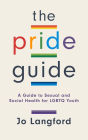 The Pride Guide: A Guide to Sexual and Social Health for LGBTQ Youth