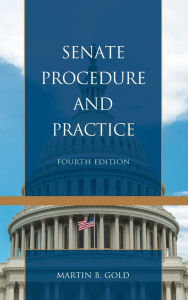 Title: Senate Procedure and Practice, Author: Martin B. Gold