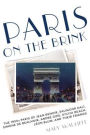 Paris on the Brink: The 1930s Paris of Jean Renoir, Salvador Dalí, Simone de Beauvoir, André Gide, Sylvia Beach, Léon Blum, and Their Friends