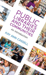 Title: Public Libraries and Their Communities: An Introduction, Author: Kay Ann Cassell