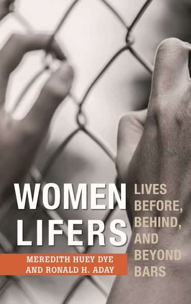 Women Lifers: Lives Before, Behind, and Beyond Bars