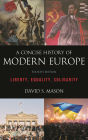 A Concise History of Modern Europe: Liberty, Equality, Solidarity / Edition 4