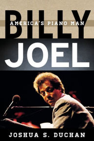 Title: Billy Joel: America's Piano Man, Author: Joshua S. Duchan