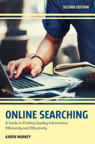 Title: Online Searching: A Guide to Finding Quality Information Efficiently and Effectively, Author: Karen Markey